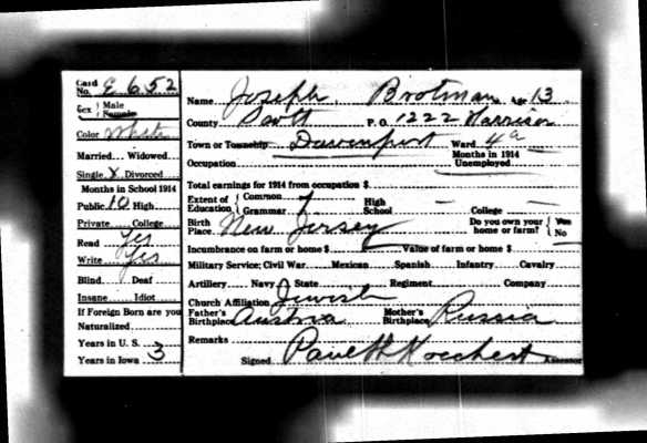 Joseph Brotman 1915 Iowa census  Ancestry.com. Iowa, State Census Collection, 1836-1925 [database on-line]. Provo, UT, USA: Ancestry.com Operations Inc, 2007. Original data: Microfilm of Iowa State Censuses, 1856, 1885, 1895, 1905, 1915, 1925 as well various special censuses from 1836-1897 obtained from the State Historical Society of Iowa via Heritage Quest