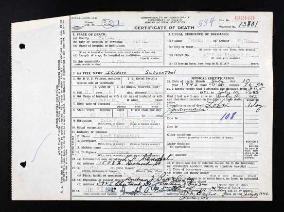 Isidore Schoenthal death certificate 1942 Ancestry.com. Pennsylvania, Death Certificates, 1906-1963 [database on-line]. Provo, UT, USA: Ancestry.com Operations, Inc., 2014. Original data: Pennsylvania (State). Death certificates, 1906–1963. Series 11.90 (1,905 cartons). Records of the Pennsylvania Department of Health, Record Group 11. Pennsylvania Historical and Museum Commission, Harrisburg, Pennsylvania.