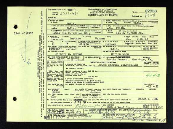 Barbara Herman death certificate Ancestry.com. Pennsylvania, Death Certificates, 1906-1963 [database on-line]. Provo, UT, USA: Ancestry.com Operations, Inc., 2014. Original data: Pennsylvania (State). Death certificates, 1906–1963. Series 11.90 (1,905 cartons). Records of the Pennsylvania Department of Health, Record Group 11. Pennsylvania Historical and Museum Commission, Harrisburg, Pennsylvania.
