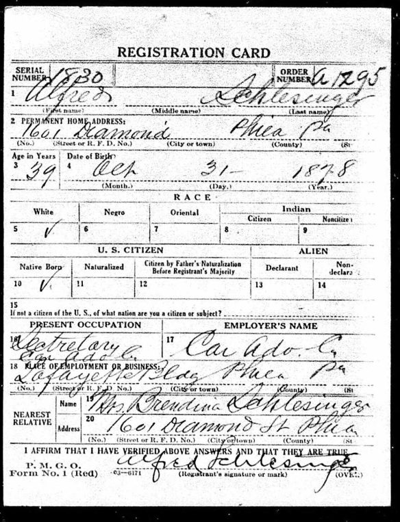 Alfred Schlesinger World War I draft registration Registration State: Pennsylvania; Registration County: Philadelphia; Roll: 1907753; Draft Board: 29