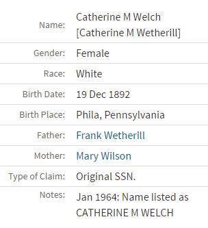 Catherine Wetherill Welch on SSACI Ancestry.com. U.S., Social Security Applications and Claims Index, 1936-2007 [database on-line]. Provo, UT, USA: Ancestry.com Operations, Inc., 2015.