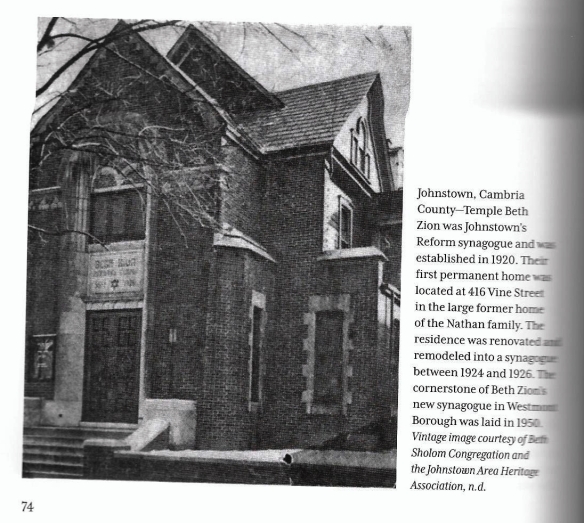 Beth Zion synagogue in Johnstown Courtesy of Julian H. Preisler. The Synagogues of Central and Western Pennsylvania: A Visual Journey (Fonthill Media 2014), p. 74 Courtesy of Beth Shalom Synagogue and the Johnstown Area Heritage Association